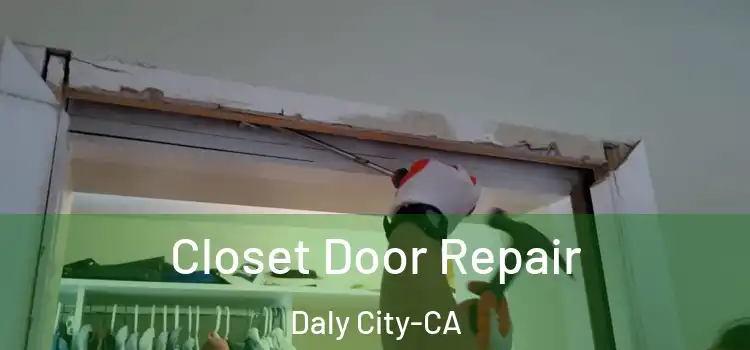 Closet Door Repair Daly City-CA