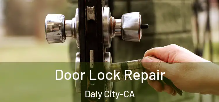  Door Lock Repair Daly City-CA
