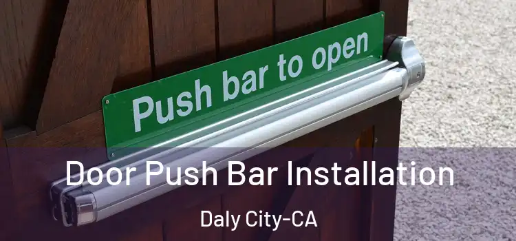 Door Push Bar Installation Daly City-CA