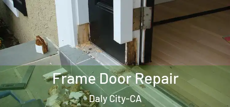 Frame Door Repair Daly City-CA