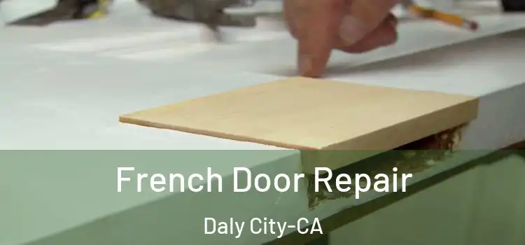 French Door Repair Daly City-CA