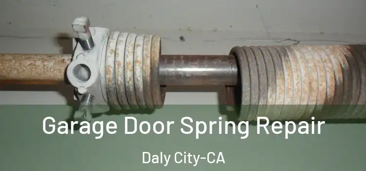 Garage Door Spring Repair Daly City-CA