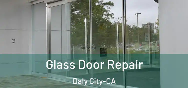 Glass Door Repair Daly City-CA