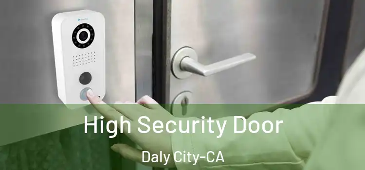 High Security Door Daly City-CA