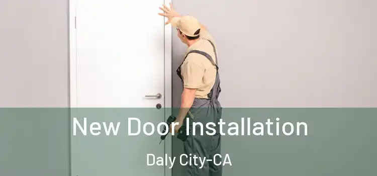  New Door Installation Daly City-CA