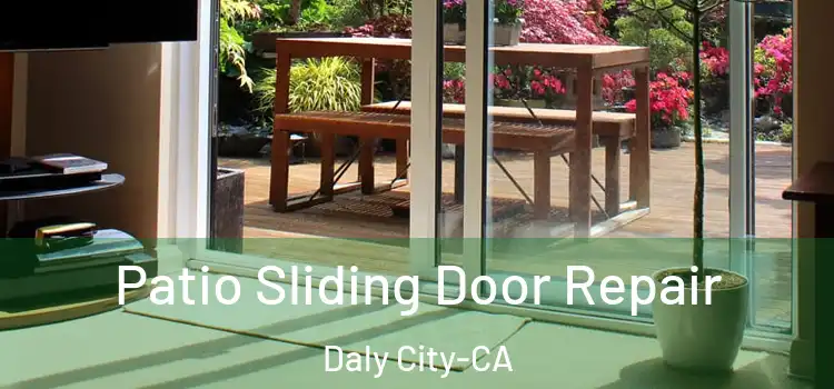  Patio Sliding Door Repair Daly City-CA