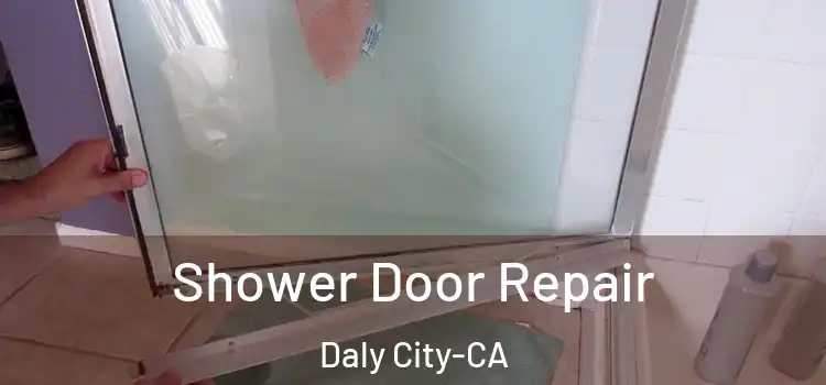  Shower Door Repair Daly City-CA